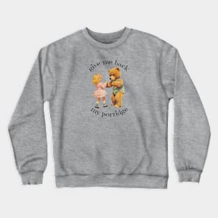 Gimme Back My Porridge! Crewneck Sweatshirt